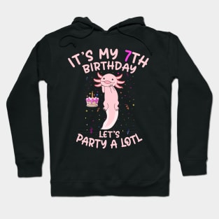 Axolotl Fish its My 7th Birthday I'm 7 Year Old lets party Hoodie